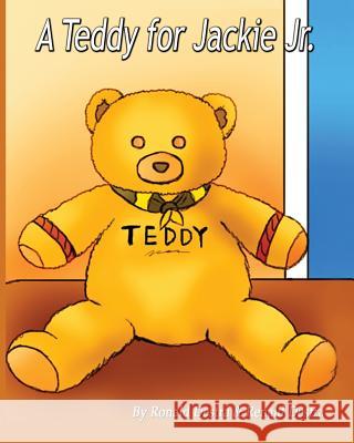 A Teddy for Jackie Jr: Kids Illustrated Teddy Bear Books (Jackie Jr Life Series) Destra, Ronald 9781941844397 Destra World Books Publishing