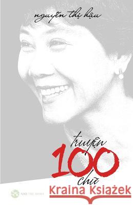 Truyen 100 Chu - Nguyen Thi Hau Hau Thi Nguyen 9781941848036 Do Vu Trading Corporation