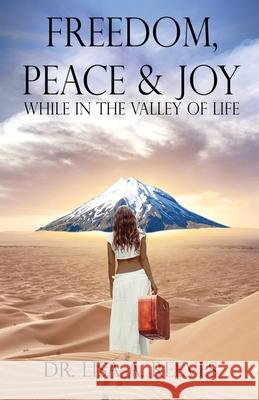 Freedom, Peace & Joy: While in the Valley of Life Dr Lisa a Reeves 9781941859803 Pegasusbooks