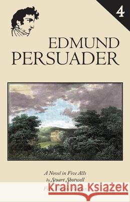 Edmund Persuader: Volume 4 Stuart Shotwell 9781941864234 Mermaid Press of Maine