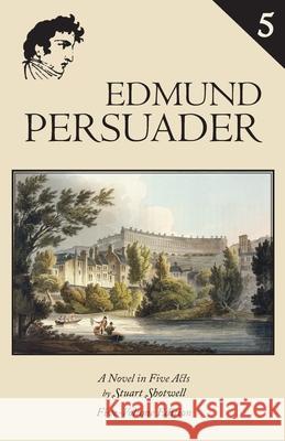 Edmund Persuader: Volume 5 Stuart Shotwell 9781941864265 Mermaid Press of Maine