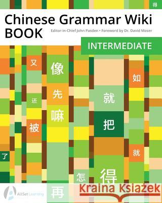 Chinese Grammar Wiki BOOK: Intermediate Moser, David 9781941875353