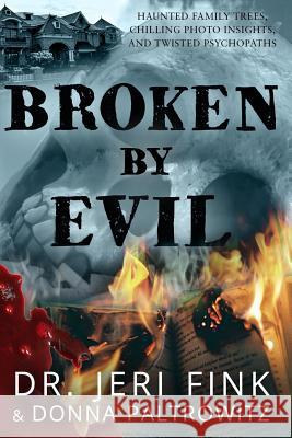 Broken by Evil (Collector's Edition) Dr Jeri Fink Donna Paltrowitz 9781941882061