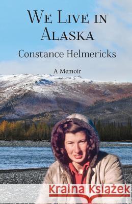 We Live in Alaska Constance Helmericks 9781941890127 Epicenter Press (WA)