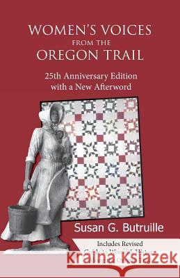 Women's Voices from the Oregon Trail Susan G. Butruille 9781941890264 Northwest Corner Books