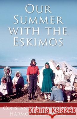 Our Summer with the Eskimos Constance Helmericks 9781941890387 Epicenter Press (WA)