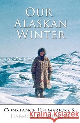 Our Alaskan Winter Constance Helmericks 9781941890448 Epicenter Press (WA)