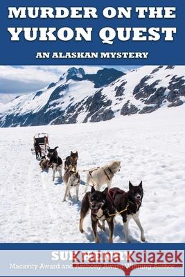 Murder on the Yukon Quest Sue Henry 9781941890653 Epicenter Press (WA)