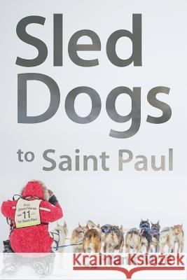 Sled Dogs to Saint Paul Frank Moe 9781941892015