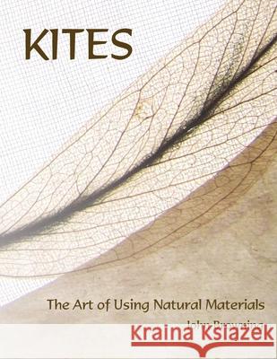 Kites: The Art of Using Natural Materials John Browning 9781941892053