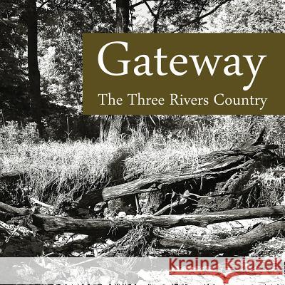 Gateway: The Three Rivers Country Westbrook Artists' Site                  Kevin Lair 9781941892145 Hog Press