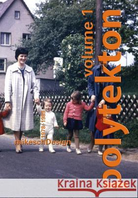 polytekton volume 1: mikeschDesign 1978-1989 Muecke, Mikesch 9781941892190 Obvious Press