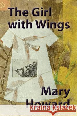 The Girl with Wings Mary Howard Polytekton 9781941892237