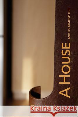 A House and Its Atmosphere Ben Jacks 9781941892244 Culicidae Architectural Press