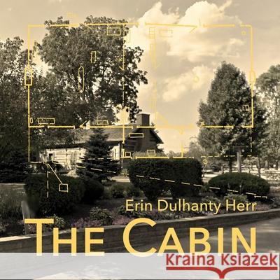 The Cabin Erin Dulhanty Herr, Mikesch Muecke 9781941892473 Hog Press