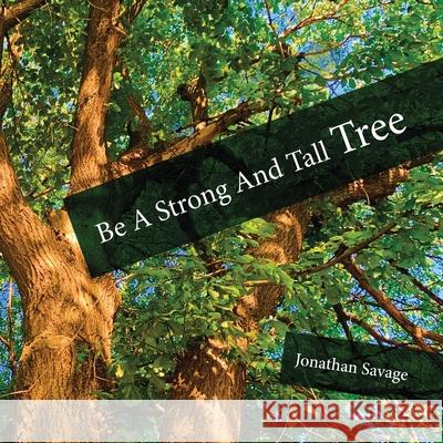 Be a Strong and Tall Tree Mikesch Muecke Jonathan Savage 9781941892695