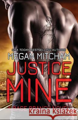 Justice Mine: A Base Branch Novel Megan Mitcham 9781941899038