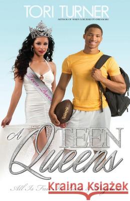 Teen Queens: All Is Fair In Love & Pageants Turner, Tori 9781941906002 Reign Publications, Incorporated