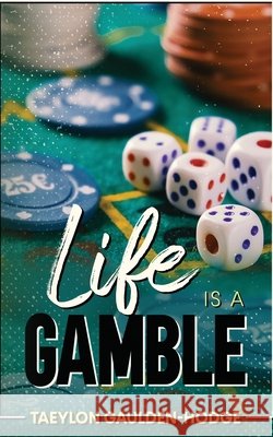 Life Is A Gamble Taeylon Gaulden-Hodge 9781941907450