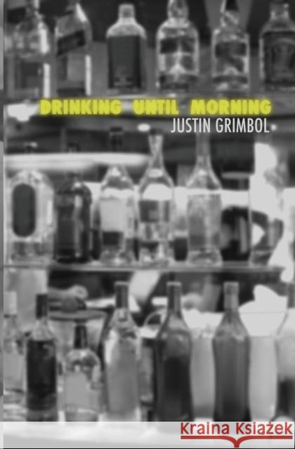 Drinking Until Morning Justin Grimbol Gabino Iglesias  9781941918005