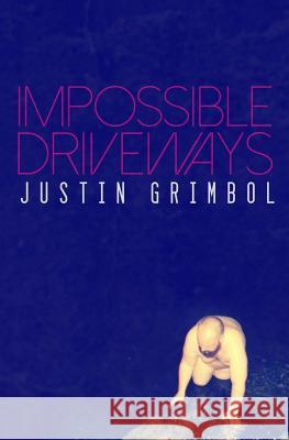 Impossible Driveways Justin Grimbol 9781941918388 Atlatl Press