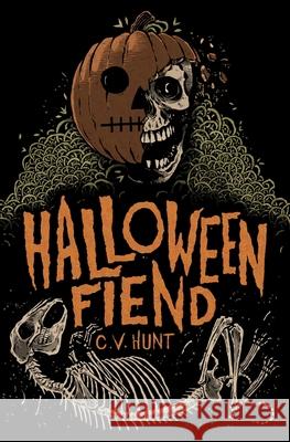 Halloween Fiend C V Hunt 9781941918432 Grindhouse Press