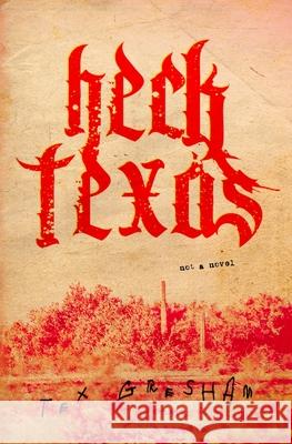 Heck, Texas Tex Gresham 9781941918661 Atlatl Press