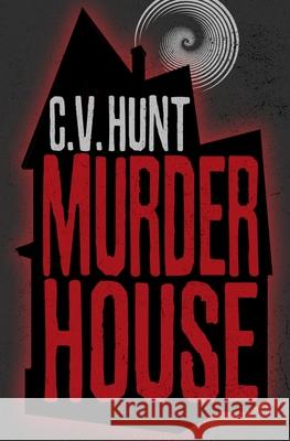 Murder House C V Hunt 9781941918678 Atlatl Press