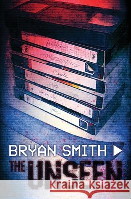 The Unseen Bryan Smith 9781941918883 Grindhouse Press