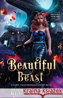 Beautiful Beast: 2 Fairy Tales Reimagined by Blue (Beautiful Beast and His Cinder) Gombar Cove My Brother' Blue Saffire 9781941924204