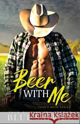Beer with Me: Love's Brew Series Take Ciover Designs Blue Saffire 9781941924372