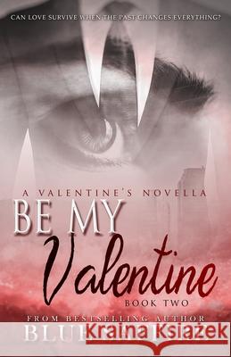 Be My Valentine: A Valentine's Novella Takecover Designs Blue Saffire 9781941924532