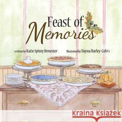 Feast of Memories Katie Brewster Dayna Barley-Cohrs 9781941927250