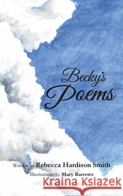 Becky's Poems Becky Hardison Smith Mary Barrows 9781941927274