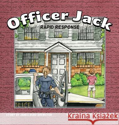 Officer Jack - Book 3 - Rapid Response James Burd Brewster Mary Barrows 9781941927441 Glad to Do It! Press