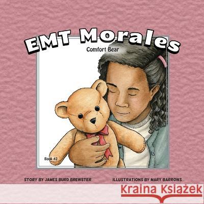 EMT Morales Comfort Bear Mary Barrows James Burd Brewster  9781941927533 J2b Publishing LLC