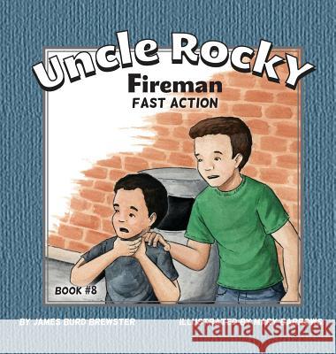 Uncle Rocky, Fireman #8 - Fast Action James Burd Brewster Mary Barrows 9781941927625 J2b Publishing LLC