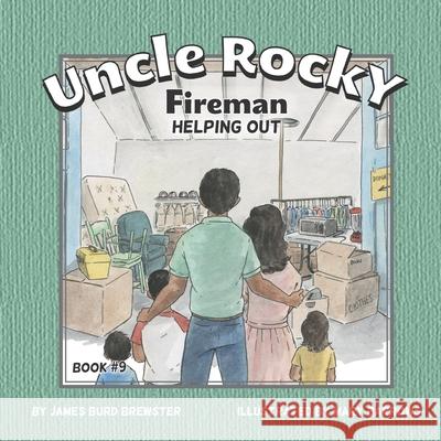 Uncle Rocky, Fireman #9 Helping Out James Burd Brewster, Mary Barrows 9781941927694 J2b Publishing