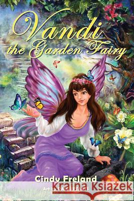 Vandi the Garden Fairy Cindy Freland 9781941927885 Maryland Secretarial Services, Inc.