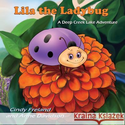 Lila the Ladybug: A Deep Creek Lake Adventure Cynthia Freland Anne Davidson 9781941927960 Maryland Secretarial Services, Inc.