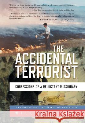 The Accidental Terrorist: Confessions of a Reluctant Missionary William Shunn 9781941928554 Sinister Regard