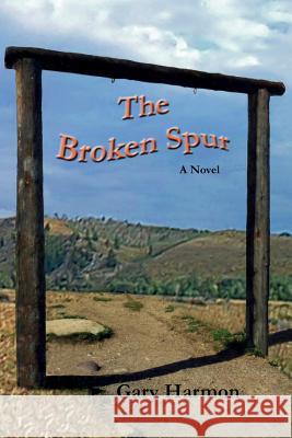 The Broken Spur Gary Harmon 9781941929063