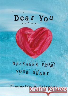 Dear You: Messages from Your Heart Jacquelyn B. Fletcher 9781941933008 Gold House Press