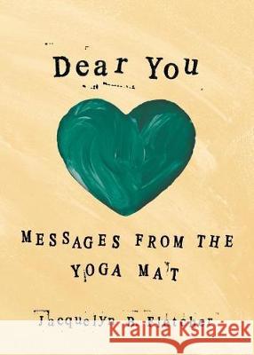 Dear You: Messages From the Yoga Mat Fletcher, Jacquelyn B. 9781941933091