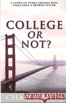 College Or Not? Grills, Chad J. 9781941944042 Chad Grills