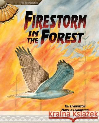 Firestorm in the Forest Tim Livingston Mary a. Livingston Tim Livingston 9781941950005 Red Tail Publishing