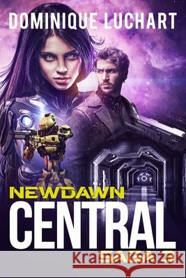 Newdawn Central: Newdawn Saga Dominique Luchart 9781941954126 Windom Publishing