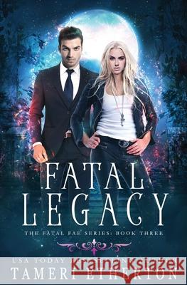 Fatal Legacy Tameri Etherton 9781941955369 Teacup Dragon Publishing