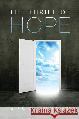 The Thrill of Hope: A Commentary on Revelation Bruce Green 9781941972175 Start2finish Books