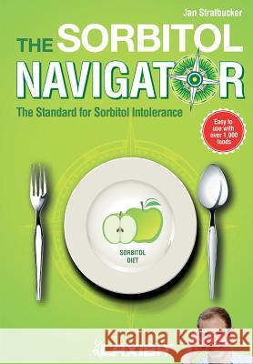 Laxiba The Sorbitol Navigator: The Standard for Sorbitol Intolerance Stratbucker, J. N. 9781941978399 Laxiba